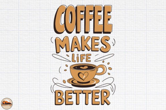 Coffee Makes Life Better: A Must-Have for Graphics and Crafts